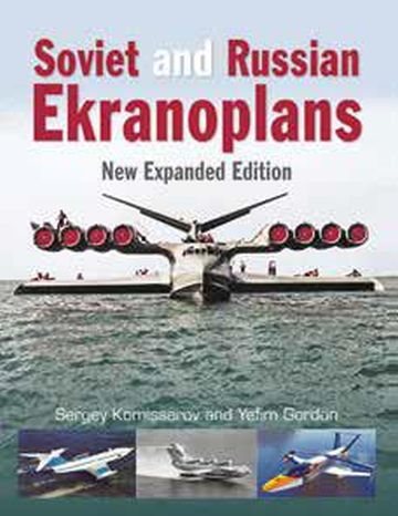 Soviet and Russian Ekranoplans - Expanded edition