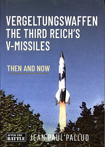  Vergeltungswaffen the thirds reich´s V- Missiles Then and Now