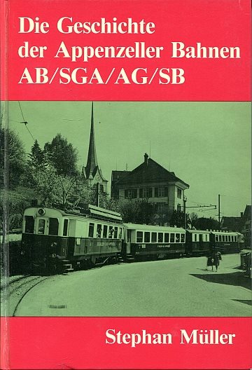  Die Geschichte der Appenzeller Bahnen AB/SGA/AG/SB