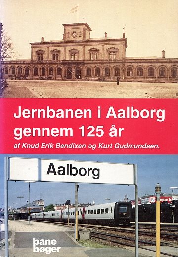 Jernbanen i Aalborg gennem 125 år