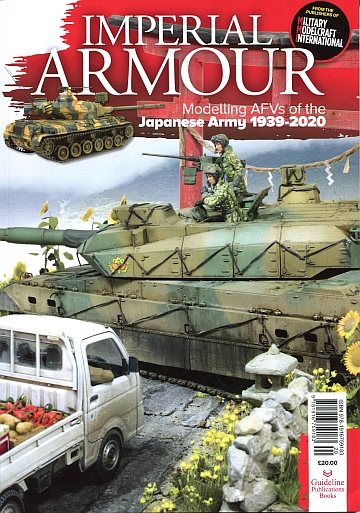  Imperial Armor: Modelling AFV´s of the Japanese Army 1939-2020