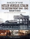  Hitler Versus Stalin: Eastern Front 1944-45 