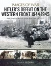 * Hitler´s defeat on the Westen front 1944-45